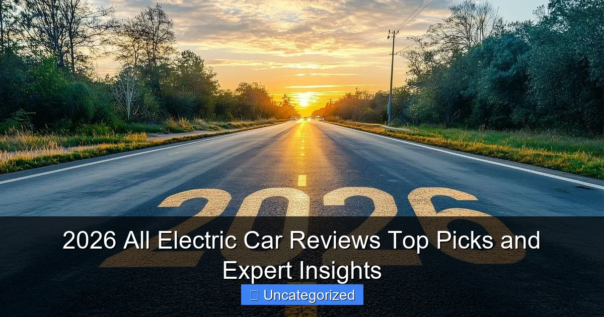 2026 All Electric Car Reviews Top Picks and Expert Insights