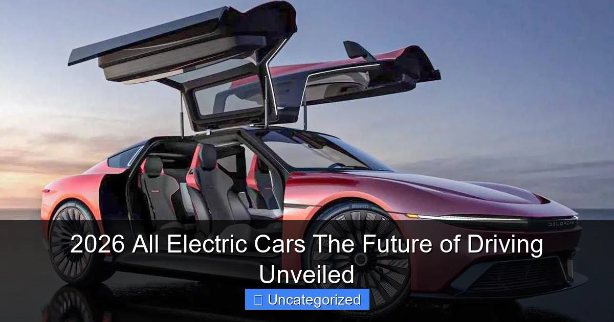 2026 All Electric Cars The Future of Driving Unveiled