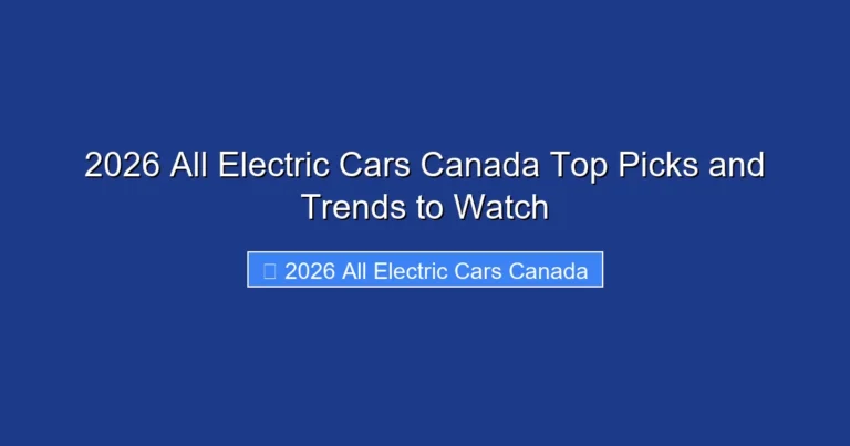 2026 All Electric Cars Canada Top Picks and Trends to Watch