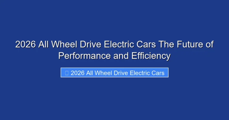 2026 All Wheel Drive Electric Cars The Future of Performance and Efficiency