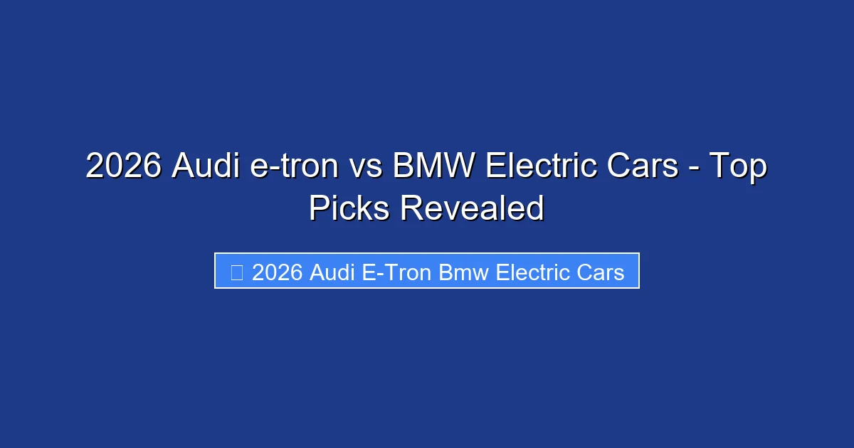 2026 Audi e-tron vs BMW Electric Cars - Top Picks Revealed