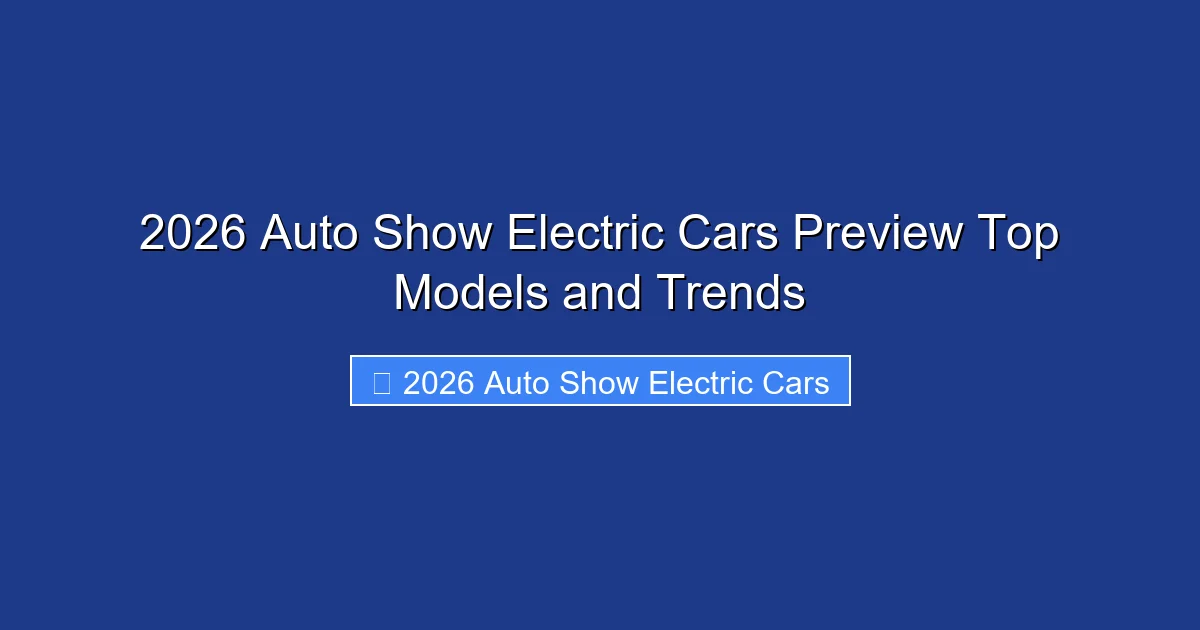 2026 Auto Show Electric Cars Preview Top Models and Trends