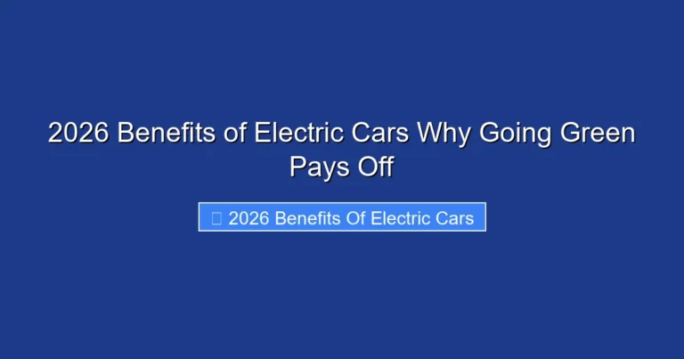 2026 Benefits of Electric Cars Why Going Green Pays Off