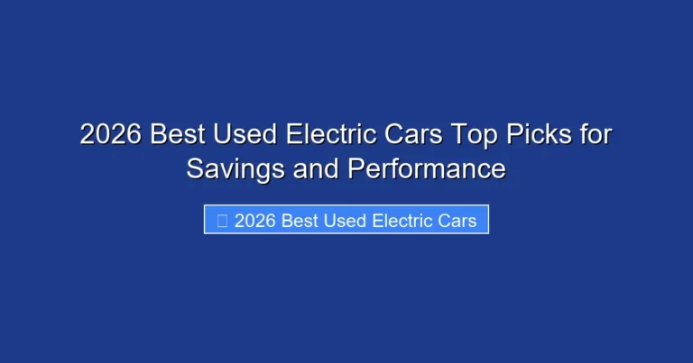 2026 Best Used Electric Cars Top Picks for Savings and Performance