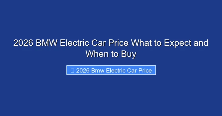 2026 BMW Electric Car Price What to Expect and When to Buy