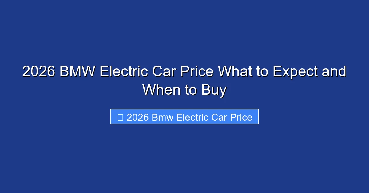 2026 BMW Electric Car Price What to Expect and When to Buy