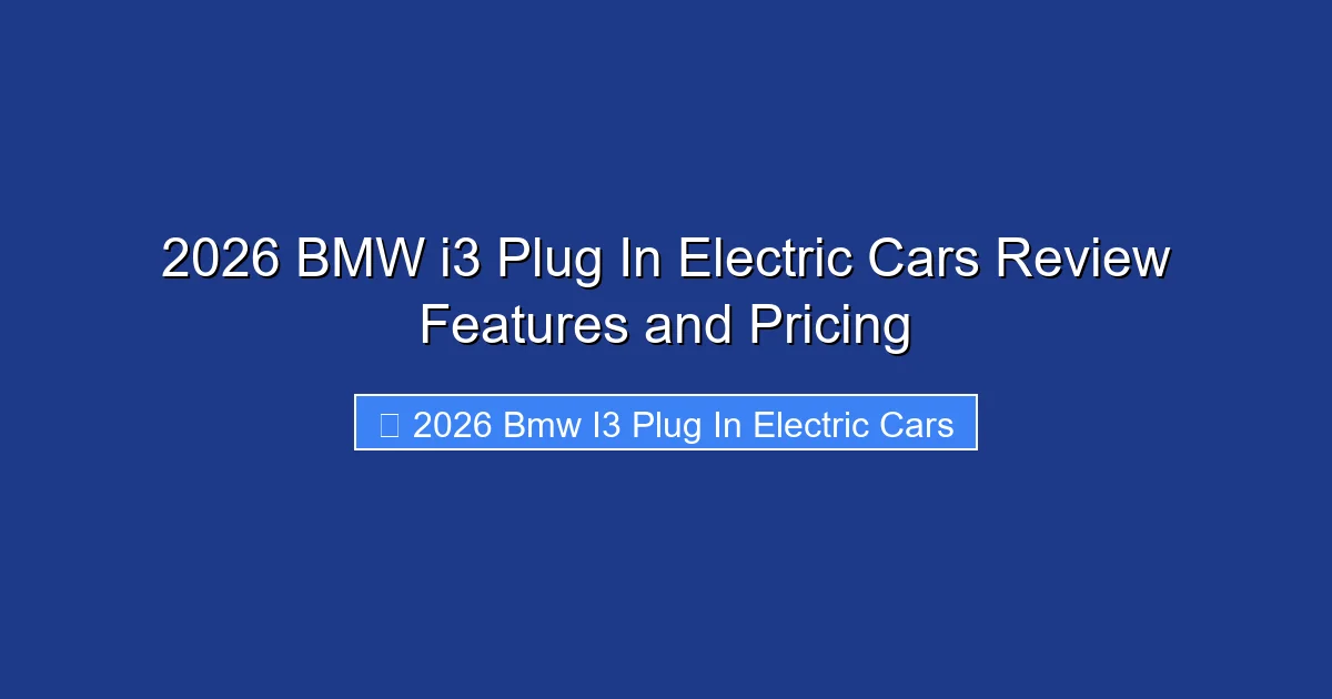2026 BMW i3 Plug In Electric Cars Review Features and Pricing