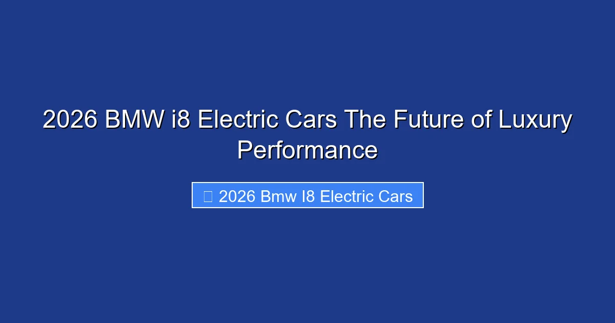 2026 BMW i8 Electric Cars The Future of Luxury Performance