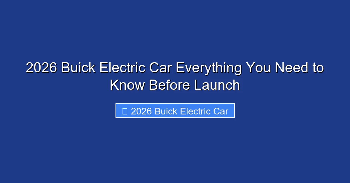 2026 Buick Electric Car Everything You Need to Know Before Launch
