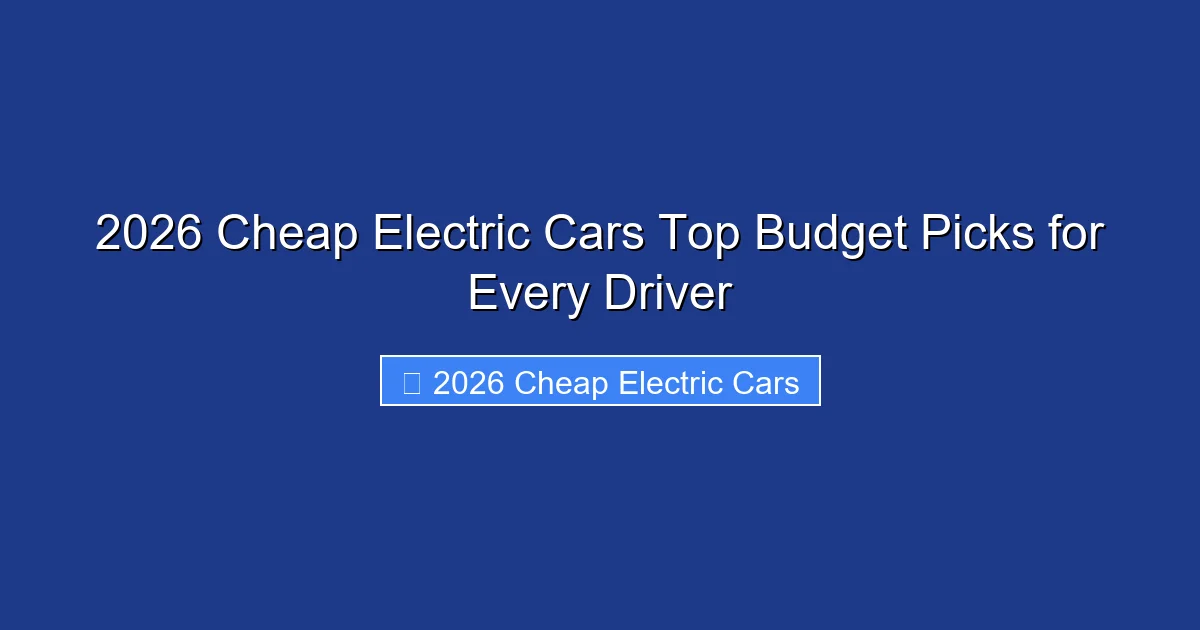 2026 Cheap Electric Cars Top Budget Picks for Every Driver
