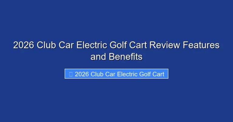 2026 Club Car Electric Golf Cart Review Features and Benefits