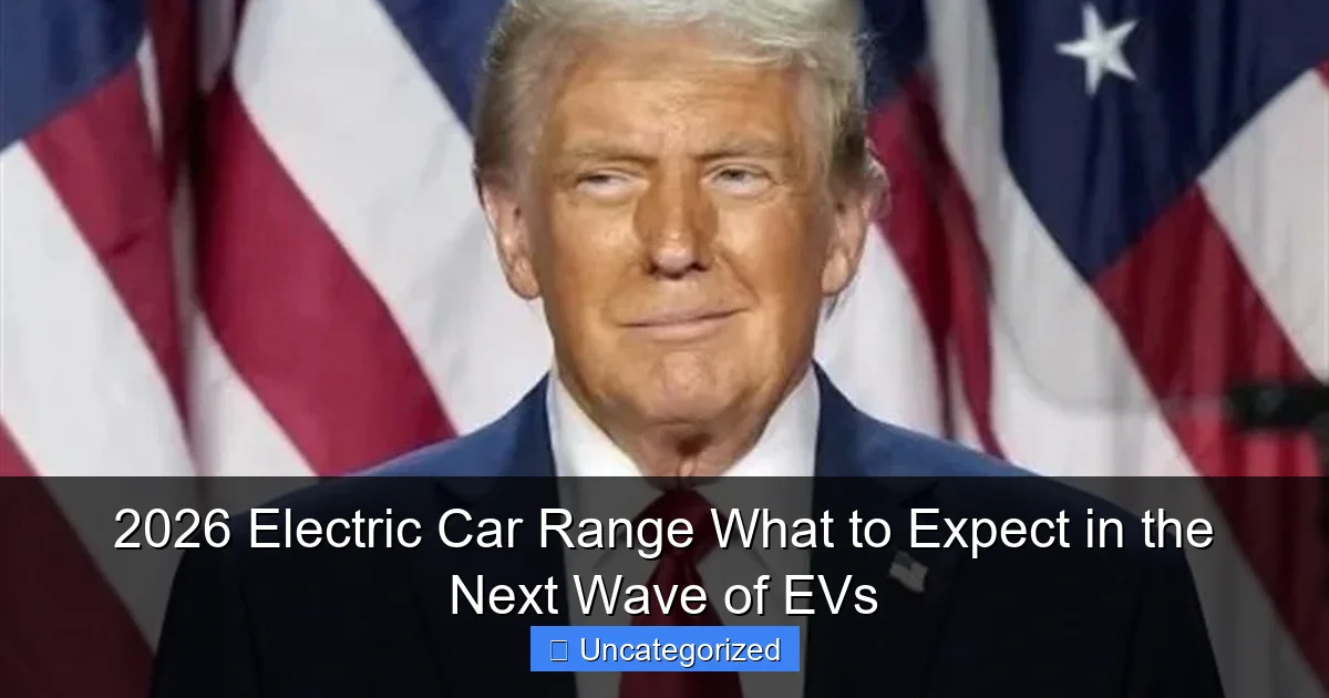 2026 Electric Car Range What to Expect in the Next Wave of EVs