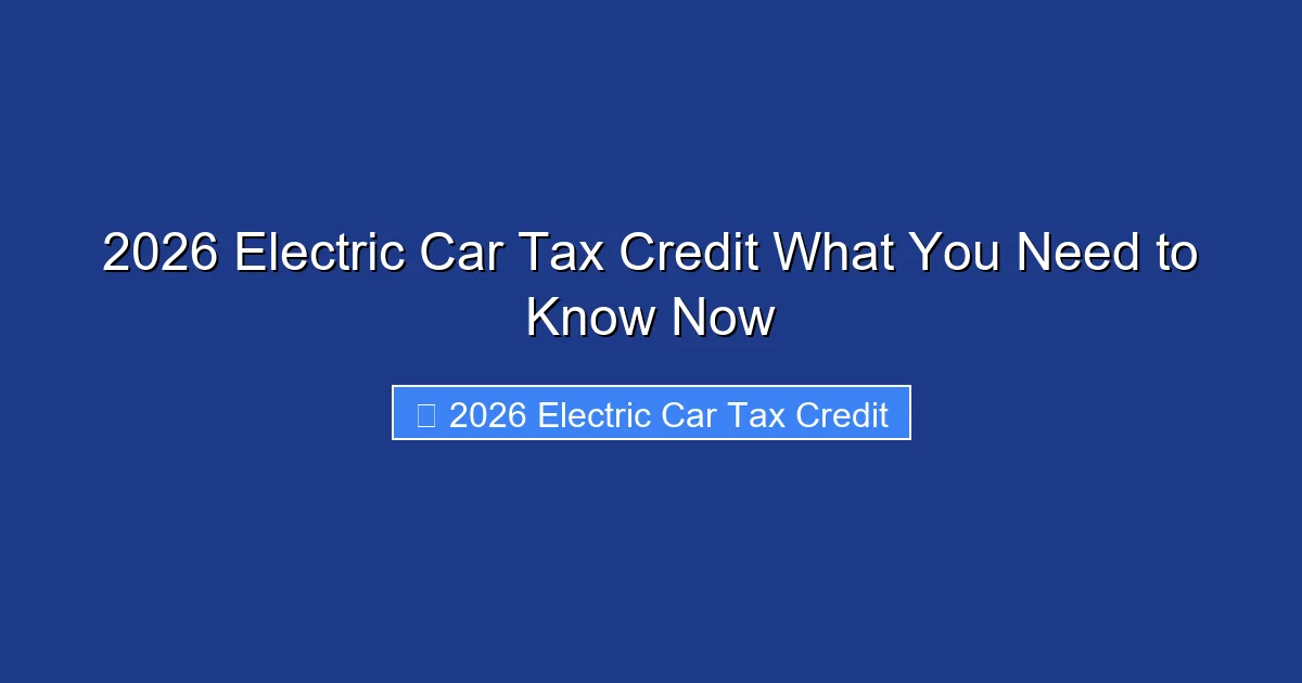 2026 Electric Car Tax Credit What You Need to Know Now