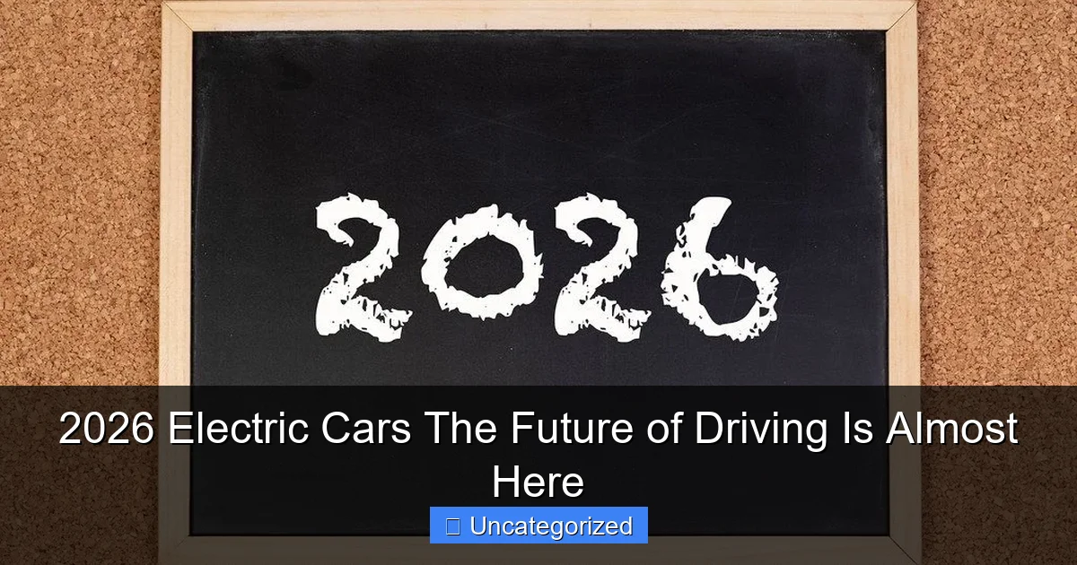 2026 Electric Cars The Future of Driving Is Almost Here