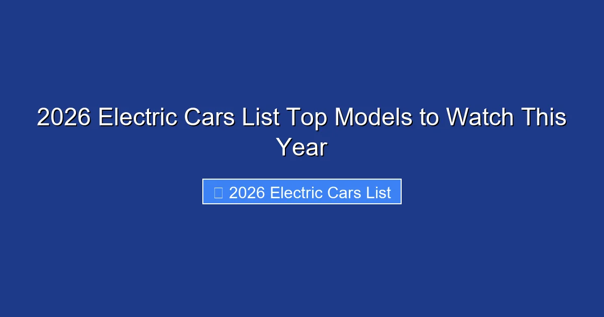 2026 Electric Cars List Top Models to Watch This Year