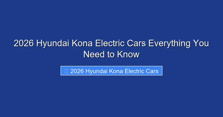 2026 Hyundai Kona Electric Cars Everything You Need to Know