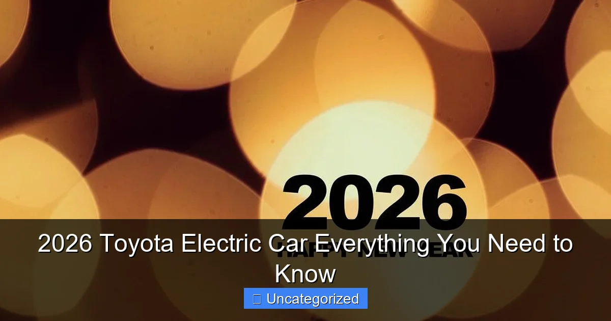 2026 Toyota Electric Car Everything You Need to Know