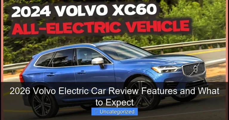 2026 Volvo Electric Car Review Features and What to Expect