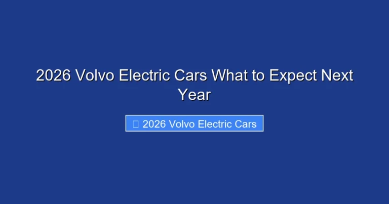 2026 Volvo Electric Cars What to Expect Next Year
