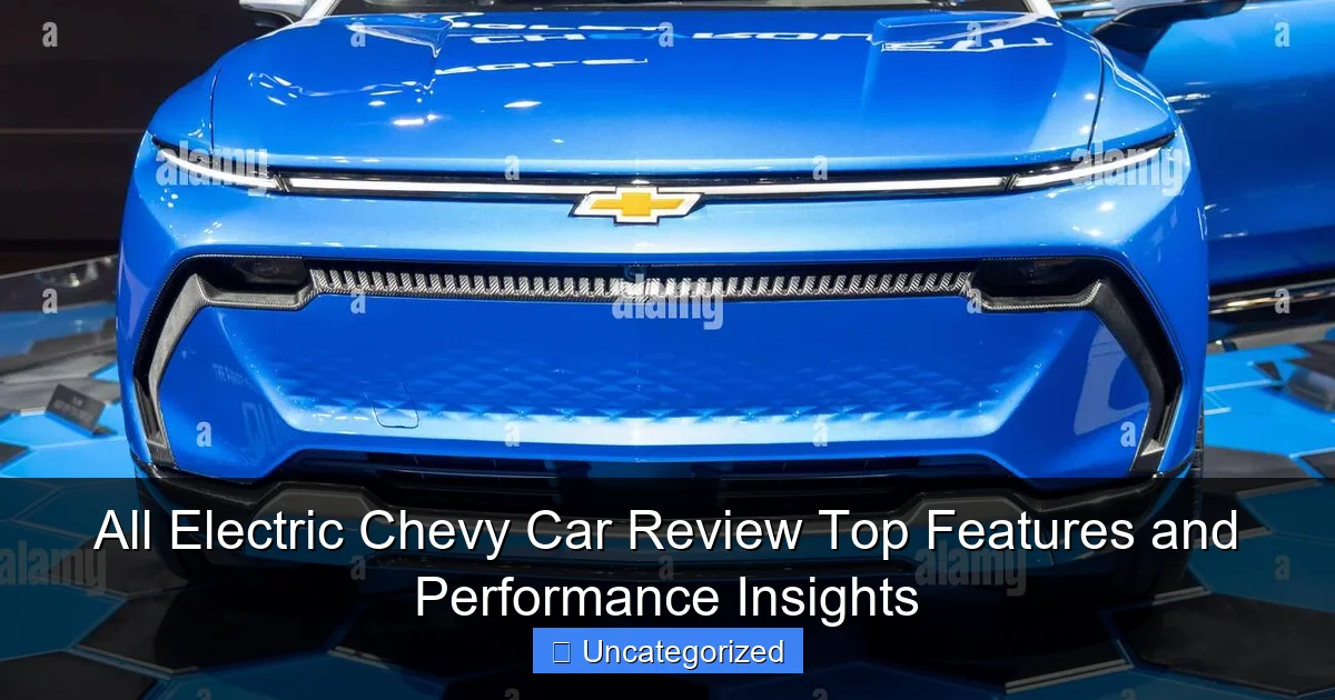 All Electric Chevy Car Review Top Features and Performance Insights