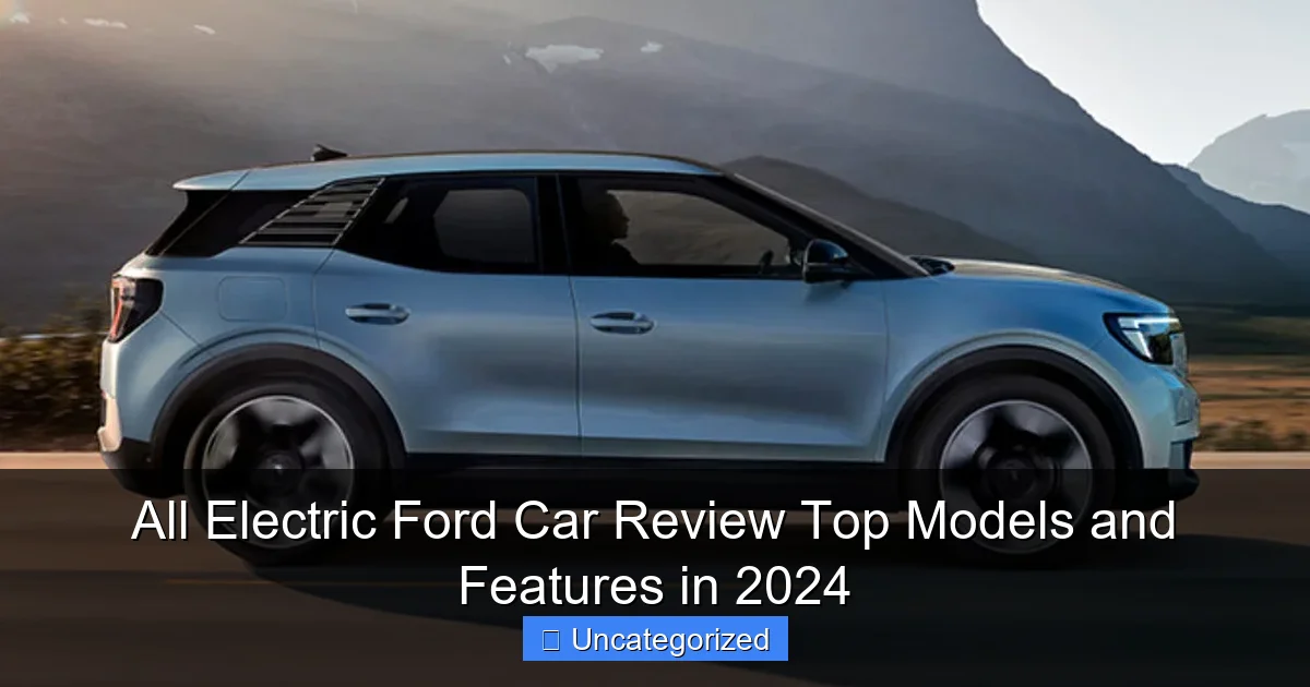All Electric Ford Car Review Top Models and Features in 2024