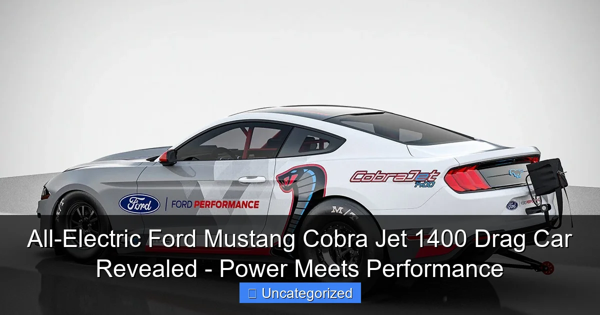 All-Electric Ford Mustang Cobra Jet 1400 Drag Car Revealed - Power Meets Performance