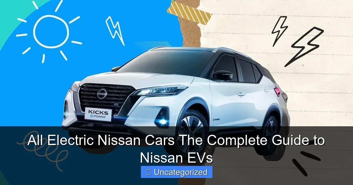 All Electric Nissan Cars The Complete Guide to Nissan EVs