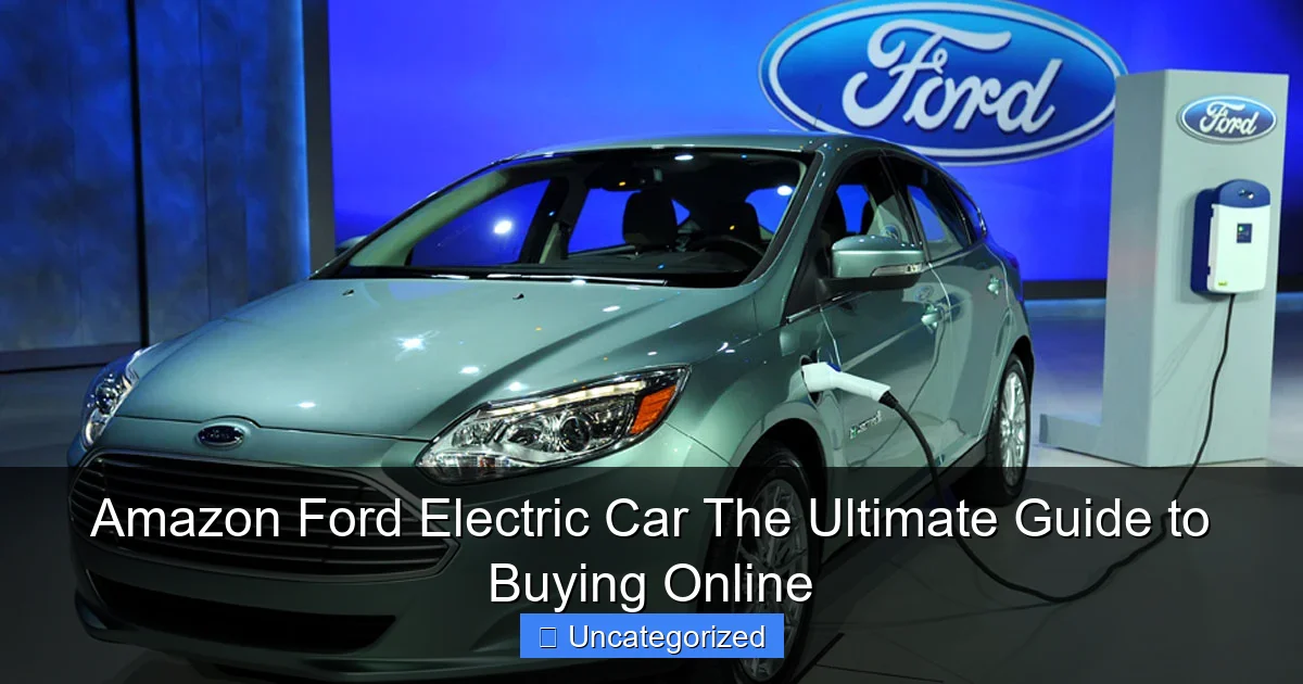 Amazon Ford Electric Car The Ultimate Guide to Buying Online