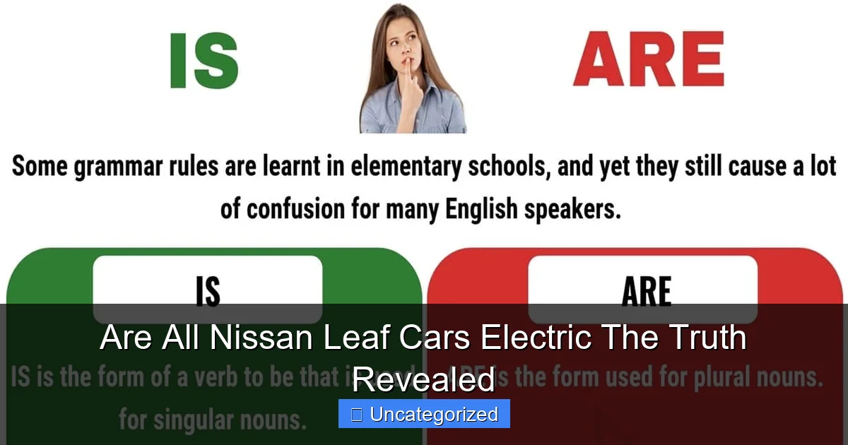 Are All Nissan Leaf Cars Electric The Truth Revealed