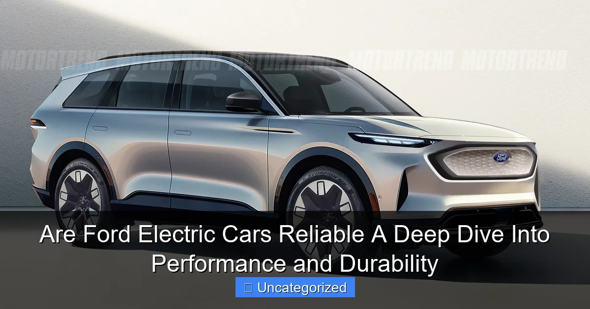 Are Ford Electric Cars Reliable A Deep Dive Into Performance and Durability
