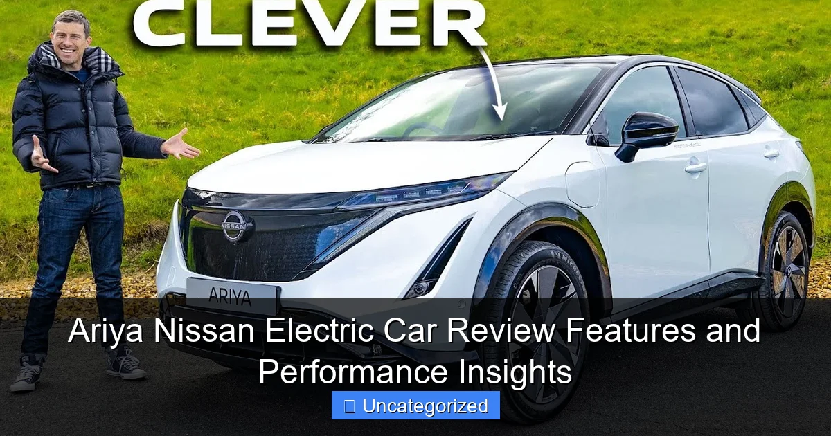 Ariya Nissan Electric Car Review Features and Performance Insights