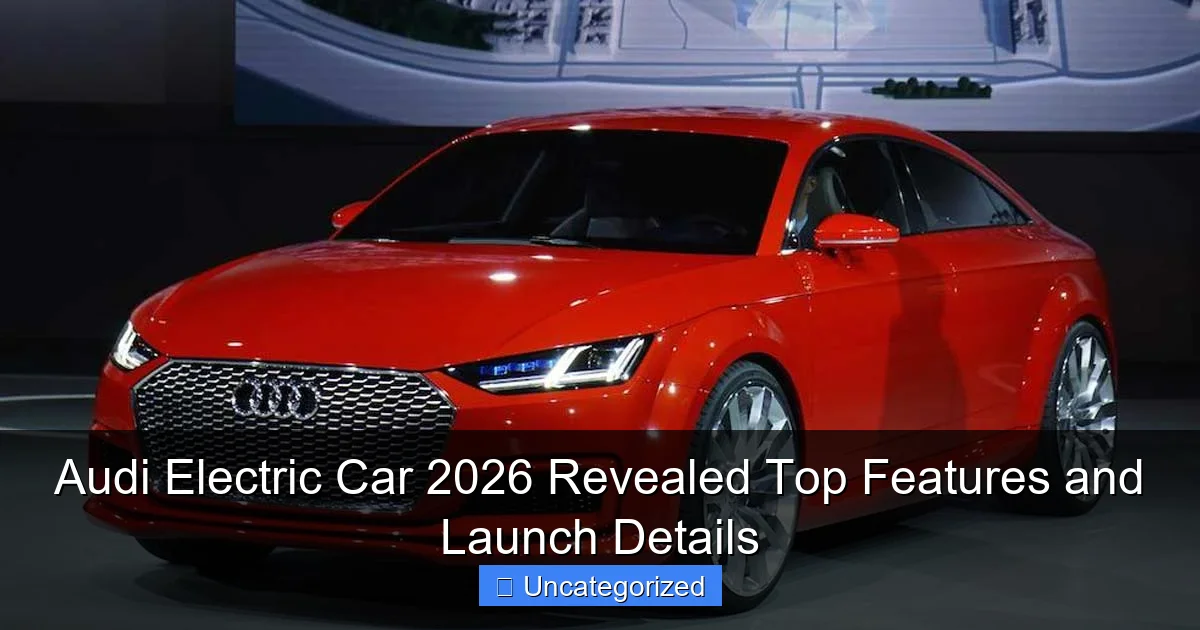 Audi Electric Car 2026 Revealed Top Features and Launch Details