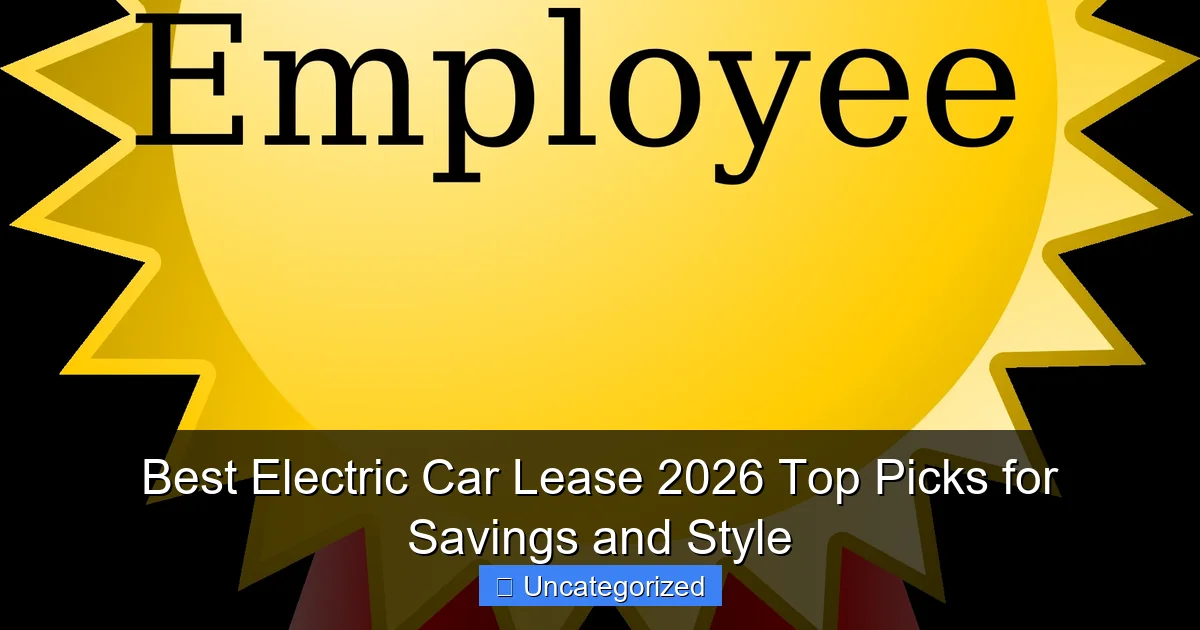 Best Electric Car Lease 2026 Top Picks for Savings and Style