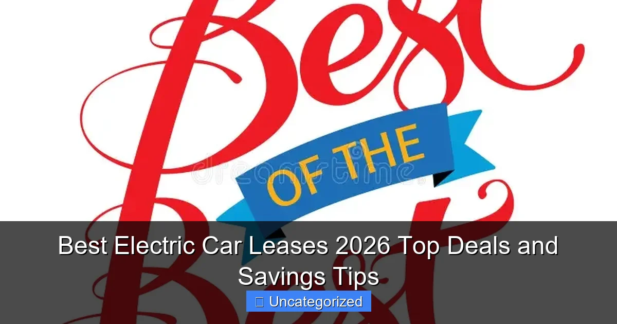 Best Electric Car Leases 2026 Top Deals and Savings Tips
