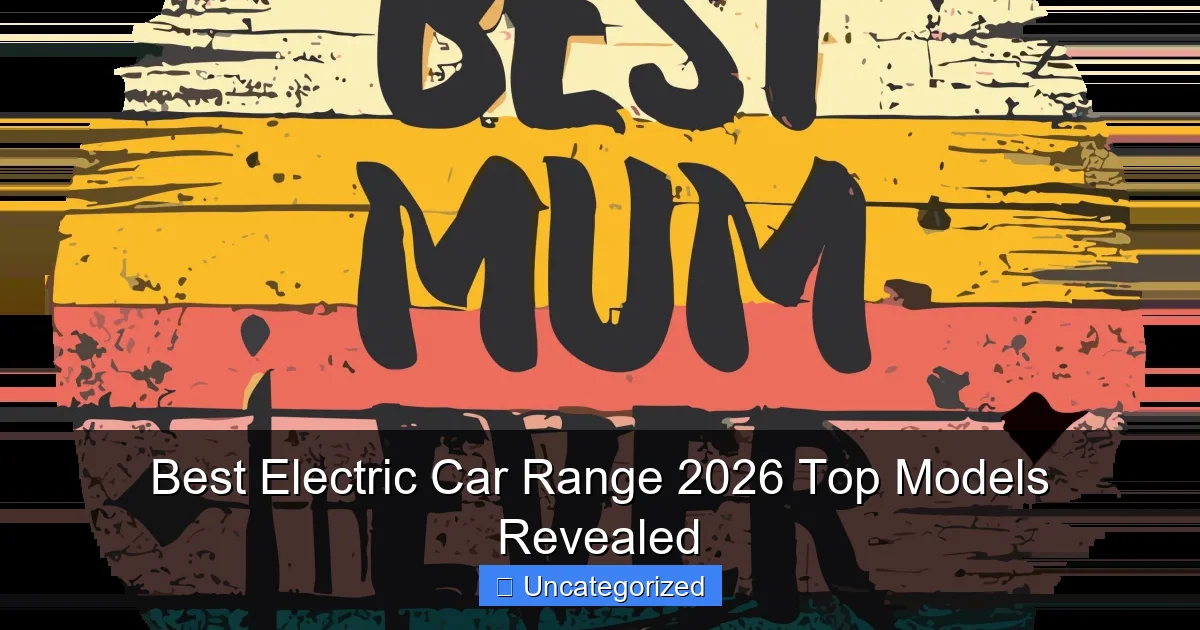 Best Electric Car Range 2026 Top Models Revealed