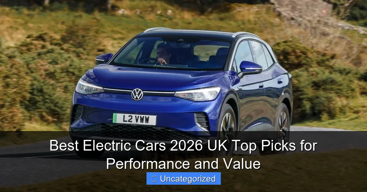 Best Electric Cars 2026 UK Top Picks for Performance and Value