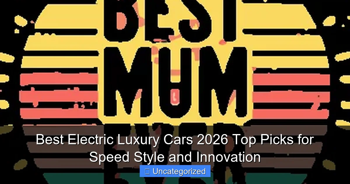 Best Electric Luxury Cars 2026 Top Picks for Speed Style and Innovation