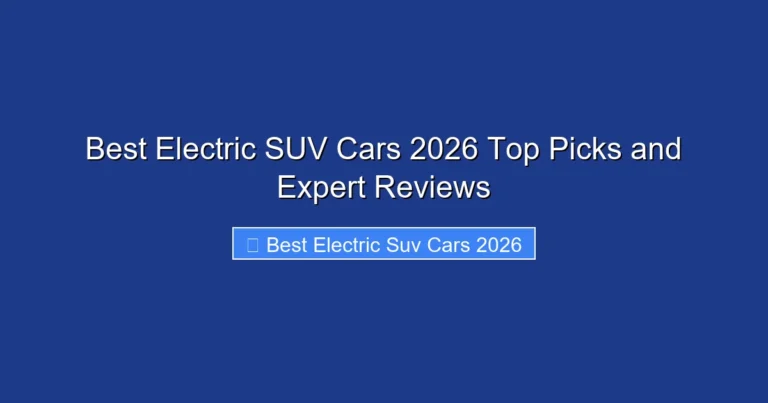 Best Electric SUV Cars 2026 Top Picks and Expert Reviews