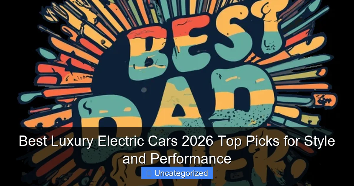 Best Luxury Electric Cars 2026 Top Picks for Style and Performance