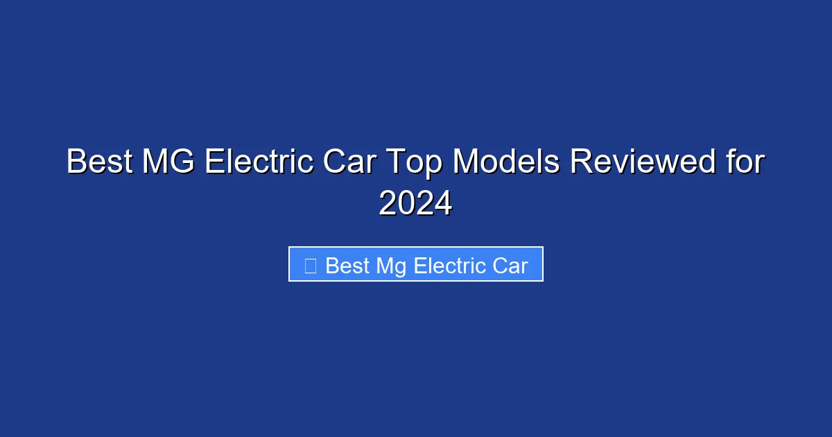 Best MG Electric Car Top Models Reviewed for 2024