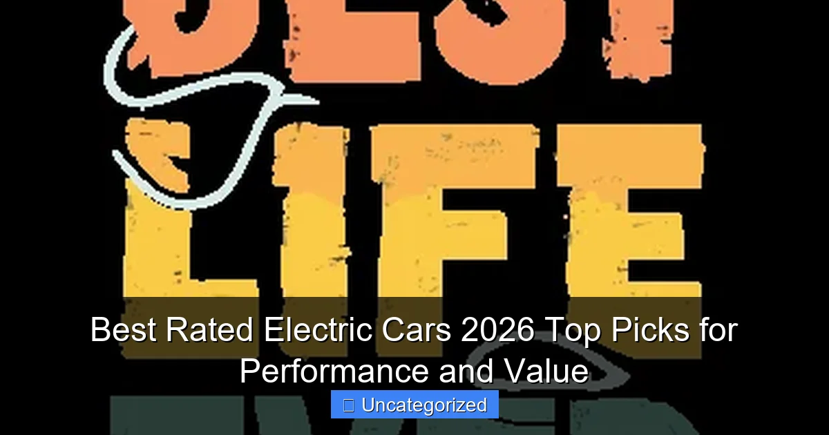 Best Rated Electric Cars 2026 Top Picks for Performance and Value