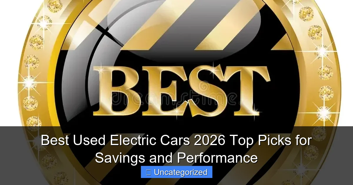 Best Used Electric Cars 2026 Top Picks for Savings and Performance