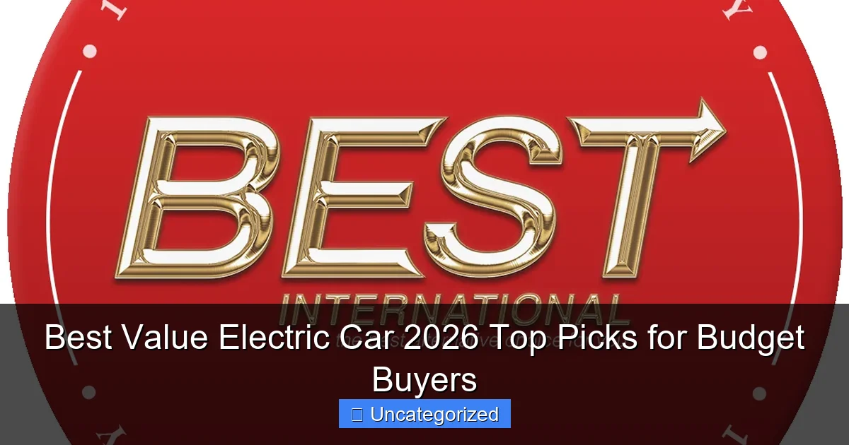 Best Value Electric Car 2026 Top Picks for Budget Buyers