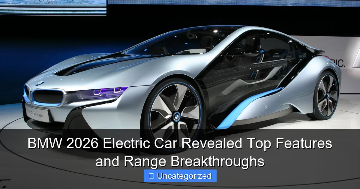 BMW 2026 Electric Car Revealed Top Features and Range Breakthroughs