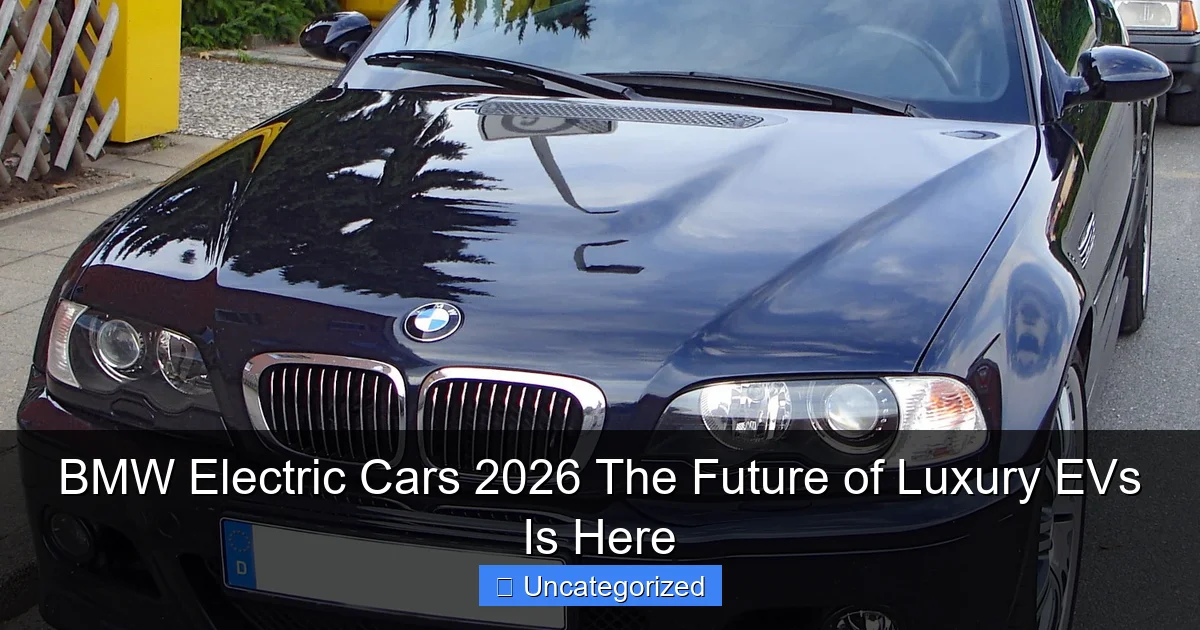 BMW Electric Cars 2026 The Future of Luxury EVs Is Here