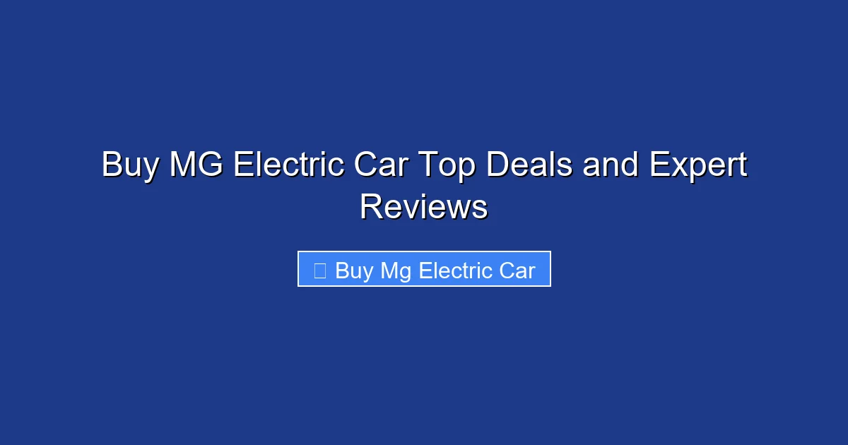 Buy MG Electric Car Top Deals and Expert Reviews