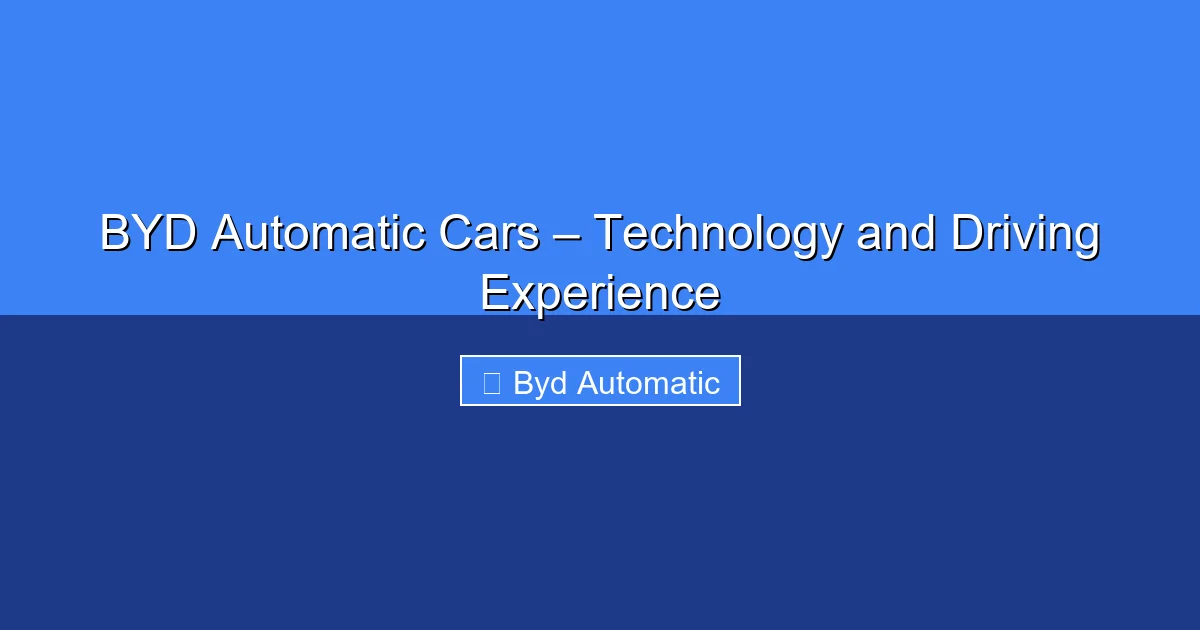 Featured image for BYD Automatic Cars – Technology and Driving Experience
