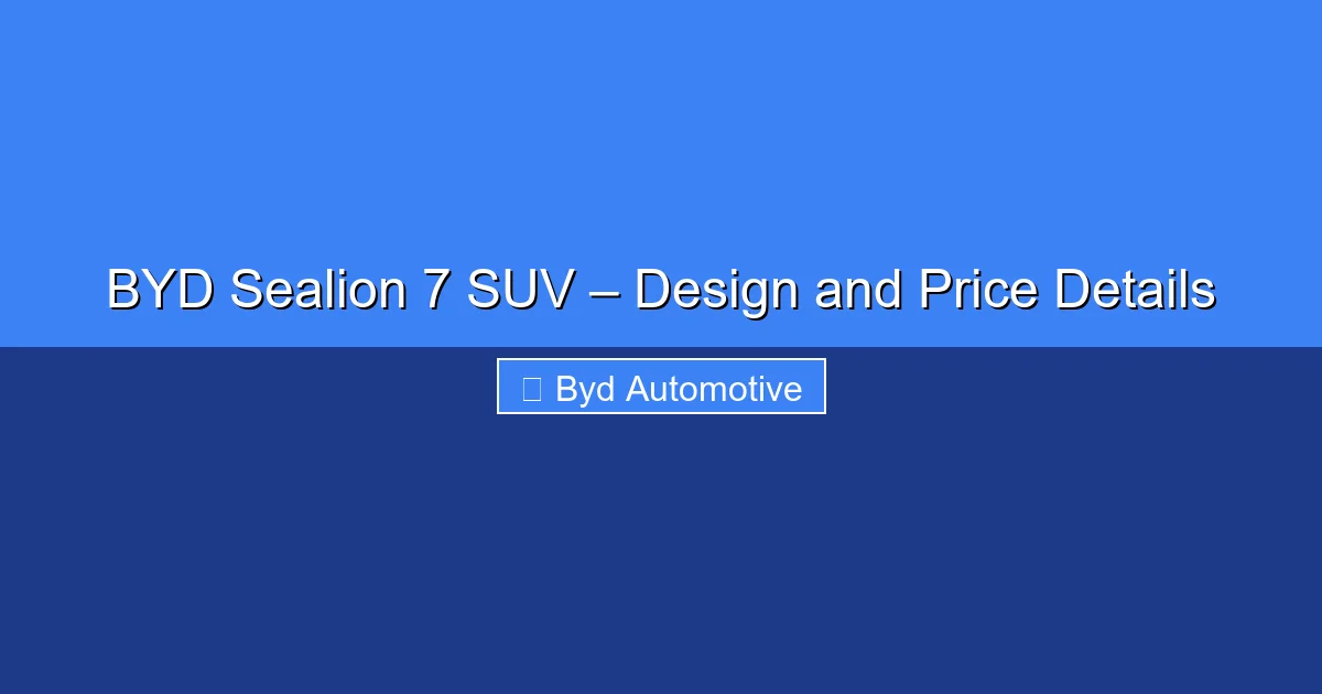 Featured image for BYD Sealion 7 SUV – Design and Price Details