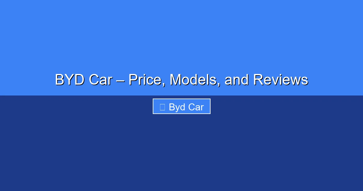Featured image for BYD Car – Price, Models, and Reviews
