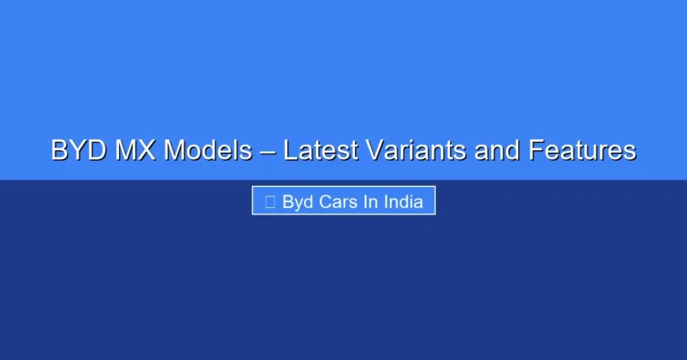 Featured image for BYD MX Models – Latest Variants and Features
